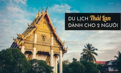 Chi phí du lịch Thái Lan cho 2 người